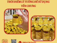 THỜI ĐIỂM LÝ TƯỞNG SỬ DỤNG YẾN CHƯNG